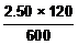 *eq* 2.50 multiplied by 120, divided by 600